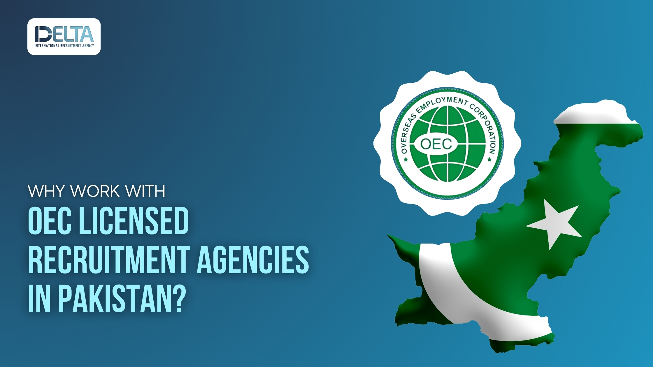 Why Work with OEC Licensed Recruitment Agencies in Pakistan?